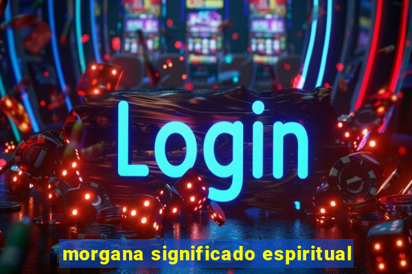 morgana significado espiritual